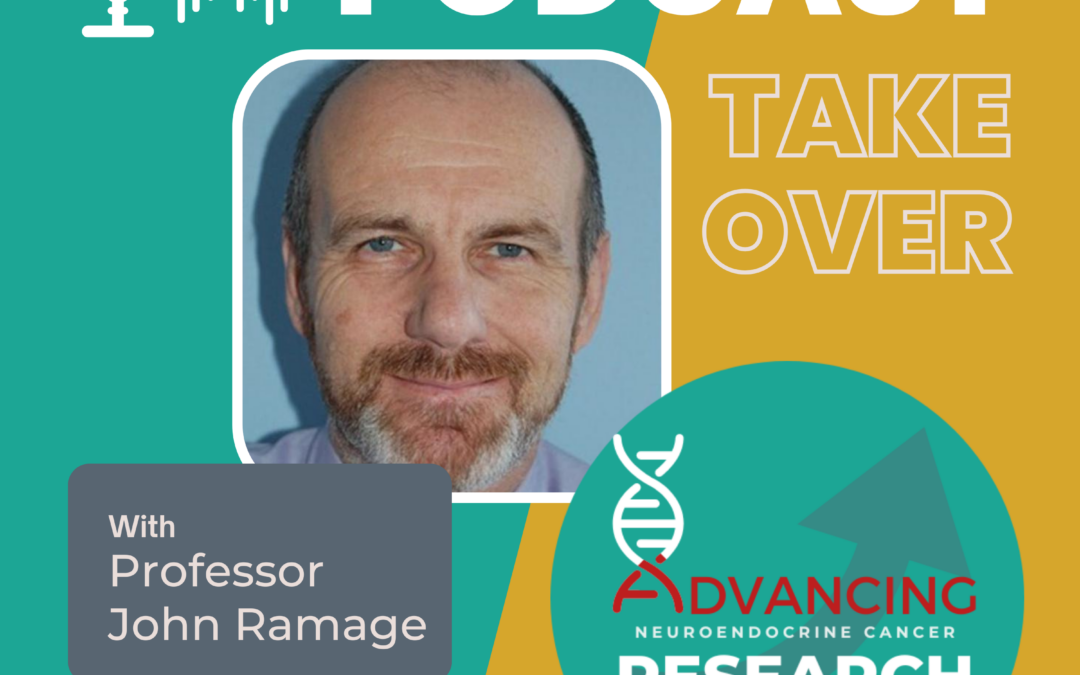 NEW PODCAST – Neuroendocrine Cancer and Quality of Life Research: Conversations with Prof. John Ramage