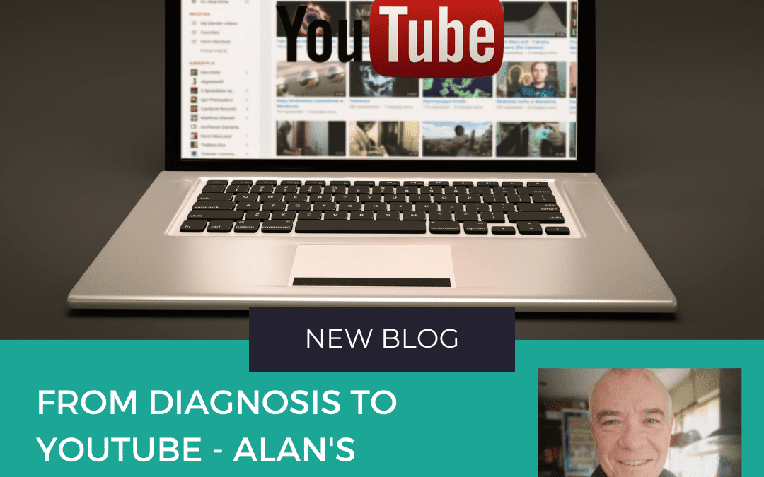 *New Patient Story* ‘From Diagnosis to Youtube’ by Alan