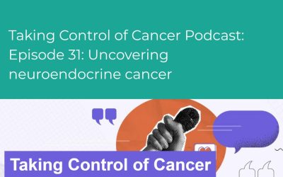 Taking Control of Cancer Podcast: Episode 31: Uncovering neuroendocrine cancer